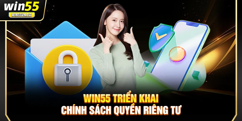 Win55 triển khai chính sách quyền riêng tư